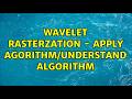 Wavelet rasterzation - Apply agorithm/understand algorithm