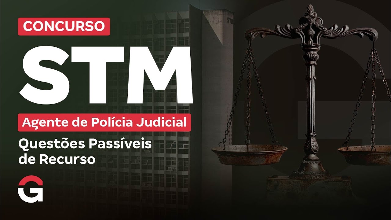 Concurso STM Agente da Polícia Judicial: Questões Passíveis de Recurso
