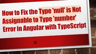 How to Fix the Type 'null' is Not Assignable to Type 'number' Error in Angular with TypeScript