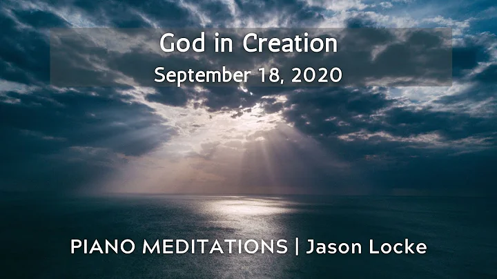 Piano Meditation with Jason: God In Creation
