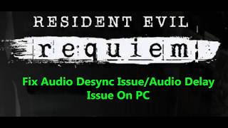 Fix Resident Evil Requiem Audio Desync Issue/Audio Delay/Audio Lag/Audio Stutter Issue On PC