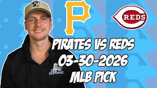 Pittsburgh Pirates vs Cincinnati Reds 3/30/26 MLB Pick & Prediction | MLB Betting Tips