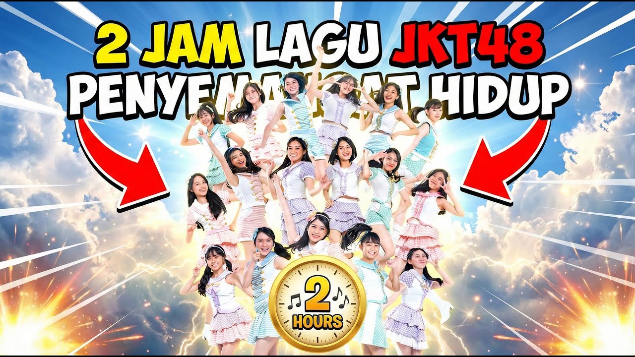 【AUDIO】2 JAM LAGU JKT48 PENYEMANGAT HIDUP 