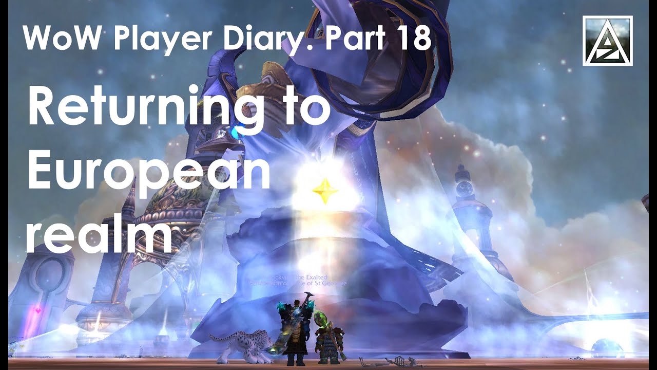 WoW Player Dairy Part 18.  Returning to EU realm