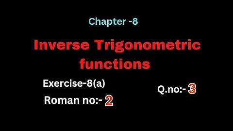 Q.no:-3#2nd Roman#exercise-8(a)#inverse trigonometric functions #chapter-8# intermediate-1A
