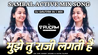 Mujhe Tu Raazi Lagti Hai - Ye Tune Kya Kiya Dj Song - Active Pad Mix Dj Gautam In The Mix