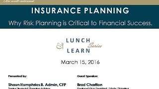 Insurance Planning- Why Risk Planning is Critical to Financial Success! Lunch & Learn Recording