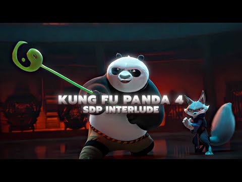 KUNG FU PANDA 4 EDIT - Sdp Interlude [4k]