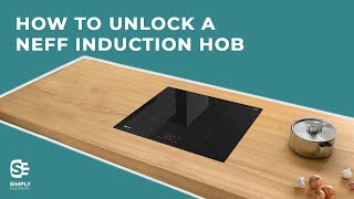How To Unlock a Neff Induction Hob | Simply Electricals