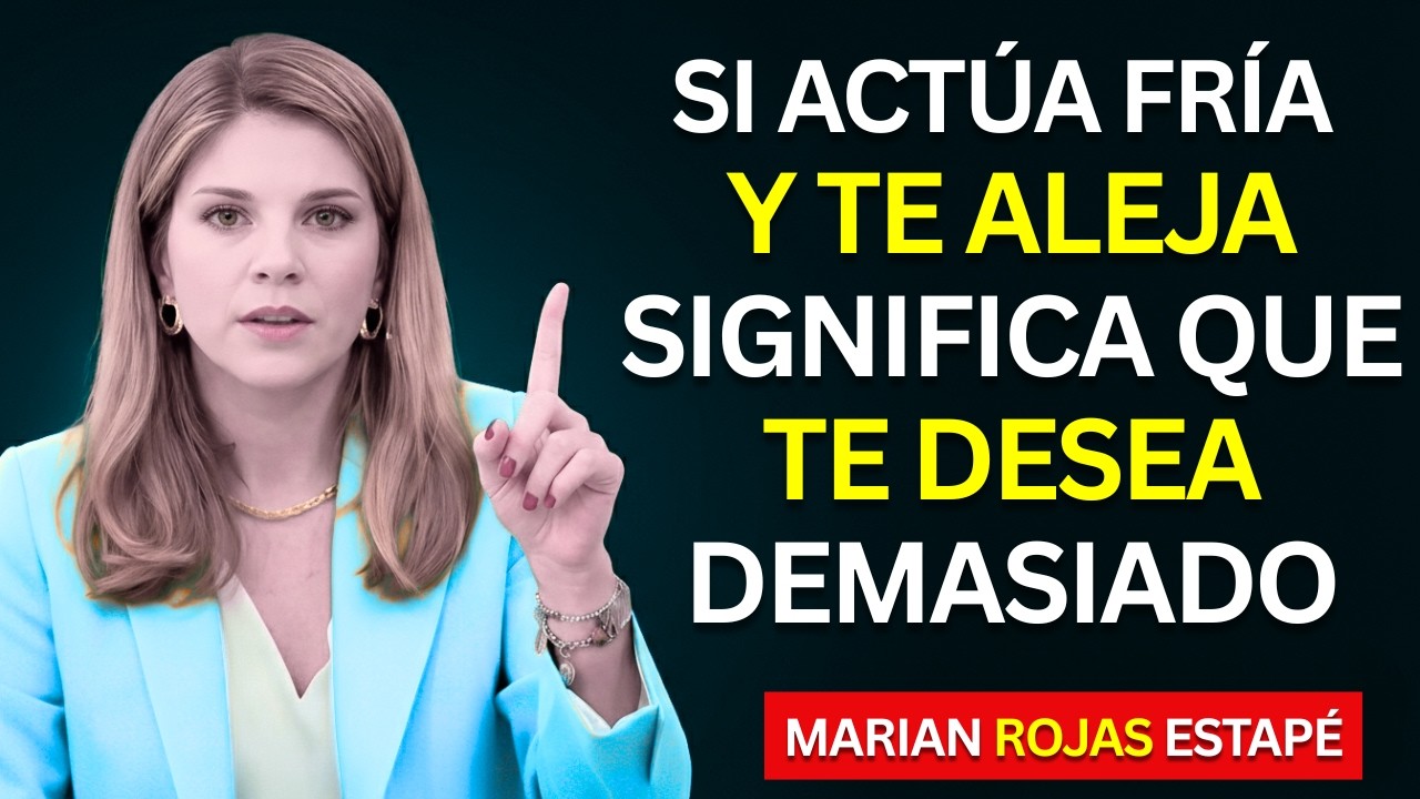 Si Actúa Fría y Te Aleja...Significa Que Te Desea DEMASIADO | Marian Rojas Estapé