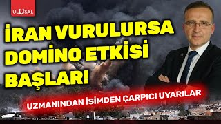 Uzman isimden kritik uyarılar: "İran vurulursa, domino etkisi başlar!" | Gündemin Nabzı