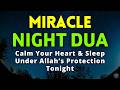 Miracle Night Dua for Deep Sleep, Protection, Forgiveness &amp; Endless Barakah
