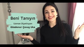 Beni Tanıyın - Uzman Diyetisyen Gözdenur Çavuş Uka