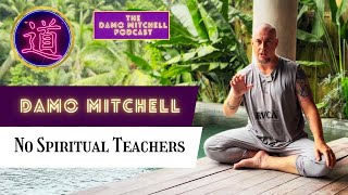 DMP #33 - No Spiritual Teachers by Damo Mitchell - Lotus Nei Gong 4,324 views 2 months ago 25 minutes