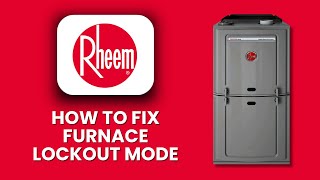 How To Fix Rheem Furnace Lockout Mode 🔧 Quick Guide to Reset and Restore Heating
