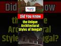 Did You Know the Unique Architectural Styles of Bengal | ReVISION Byte