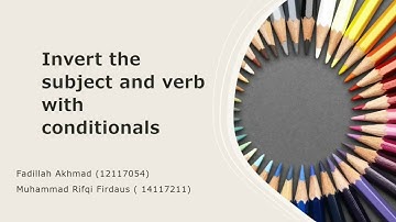 Skill 18 : Invert The Subject and Verb With Conditionals