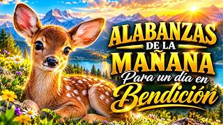 🌅 ALABANZAS DE LA MAÑANA PARA INICIAR EL DÍA CON DIOS | 1 Hora de Paz, Fe y Adoración