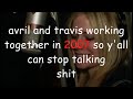 avril and travis barker working together in 2007 so y&#39;all can stop talking bullshit