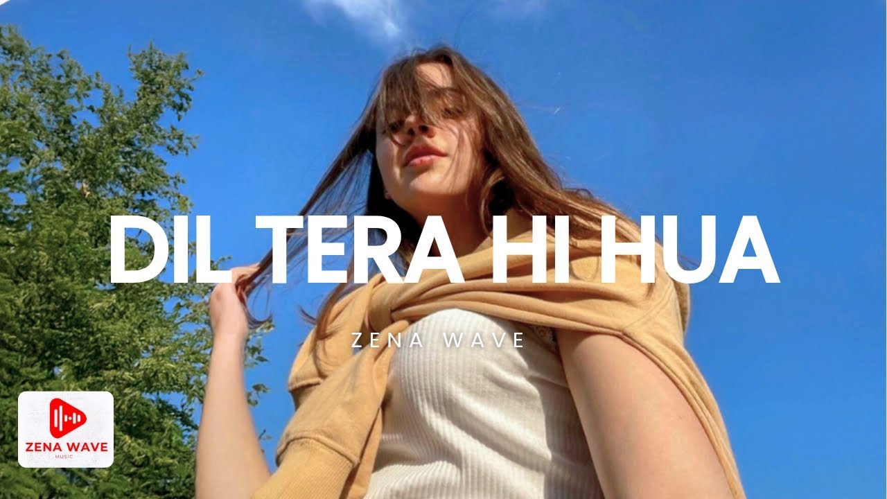Zena Wave - Dil Tera Hi Hua (Official Music Video)