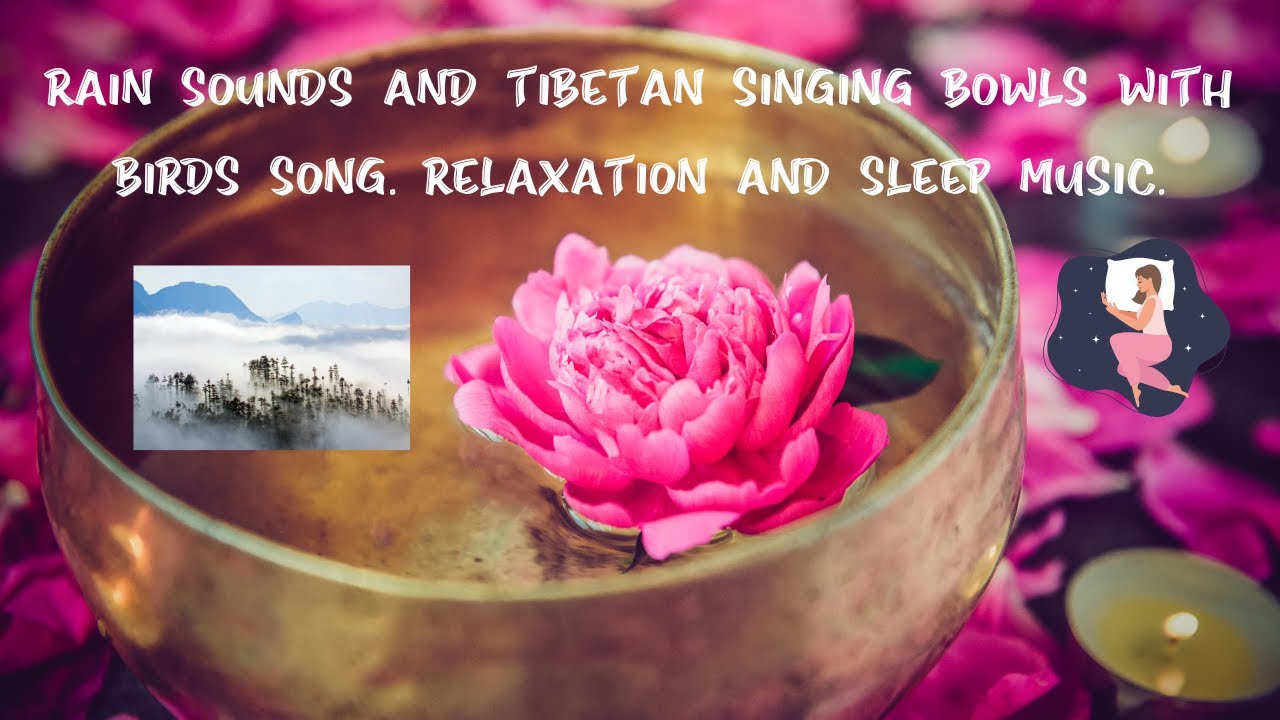 RAIN SOUNDS AND TIBETAN SINGING BOWLS WITH BIRDS SONG | RELAXATION AND ...