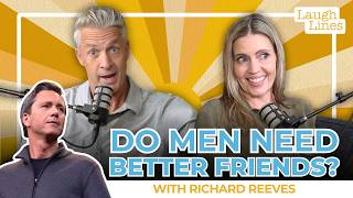 Do Men Need Better Friends? with Richard Reeves
