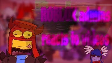 ROBLOX admins reacts to videos {2x}