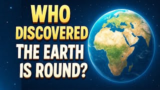 Who Discovered The Earth Is Round
