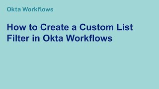 How to Create a Custom List Filter in Okta Workflows