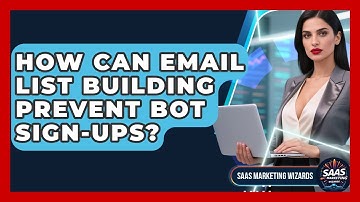 How Can Email List Building Prevent Bot Sign-ups? - Saas Marketing Wizards