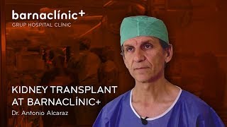 Dr. Antonio Alcaraz talks about kidney transplant at barnaclinic+