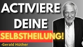 Die wahre KRAFT der SELBSTHEILUNG | Gerald Hüther