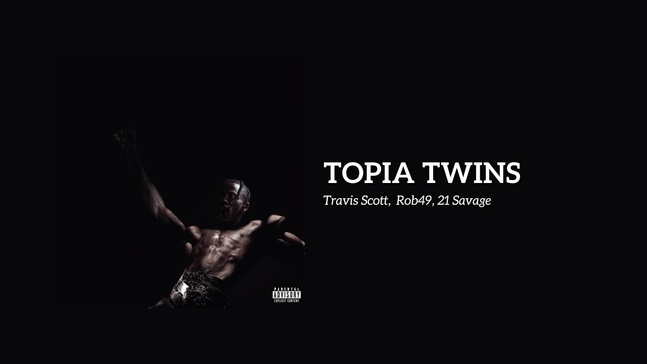 travis-scott-topia-twins-lyrics-ft-rob49-21-savage-youtube