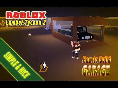 How To Build Garage Simple Nice Roblox Lumber Tycoon 2 - how to copy games on roblox lumber tycoon 2 youtube