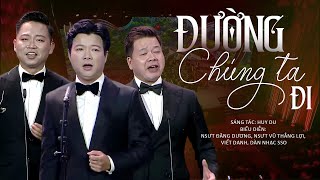 Details Đường Chúng Ta Đi - NSƯT Đăng Dương, NSƯT Vũ Thắng Lợi, Viết Danh Guide