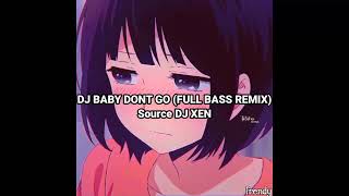 Download Lagu DJ BABY DONT GO (FULL BASS REMIX) MP3