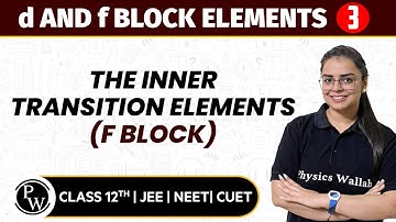 d and f Block Elements 03 | The Inner Transition Elements (f Block) | English | 12th/JEE/NEET/CUET