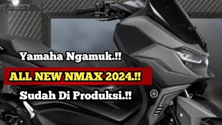 GEGER‼️ALL NEW YAMAHA NMAX 2024 SUDAH DI PRODUKSI🔥DESIGN BERUBAH TOTAL🔥RILIS SEMESTER AKHIR 2024⁉️