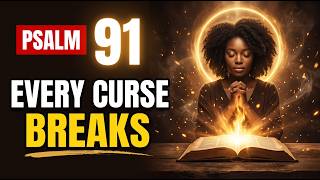 Psalm 91: The Strongest Prayer to Break Every Curse Spoken Against You