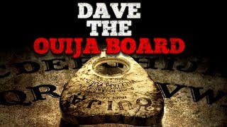 Dave the Ouija Board Creepypasta