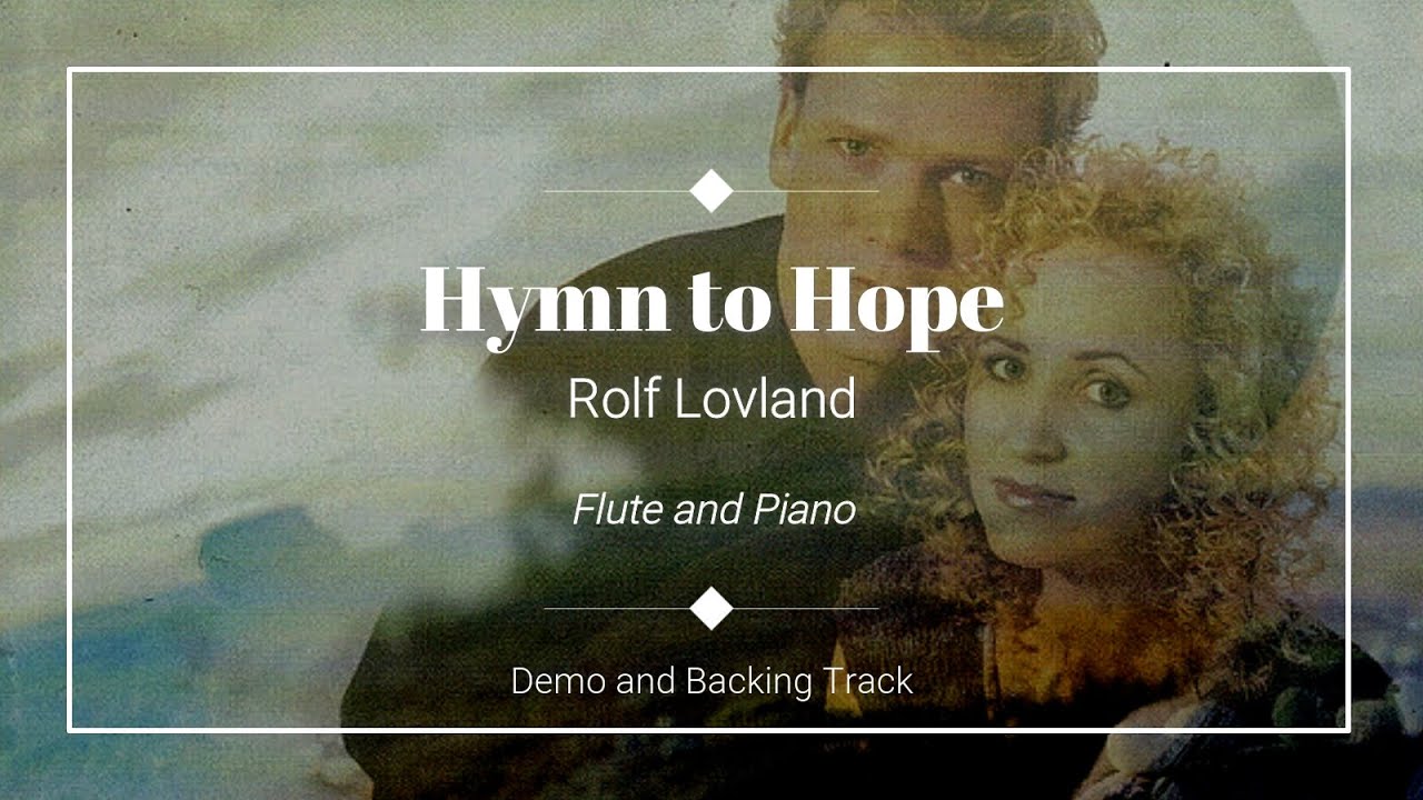 Hymn to Hope - Rolf Lovland - Album White Stones - Demo and backing track for flute. Hymn to Hope - Rolf Lovland - Album White Stones - Demo and backing track for flute.