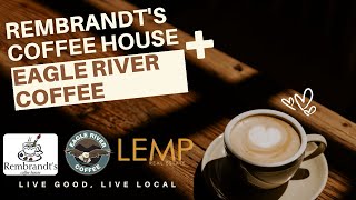 Rembrandt's Coffee House + Eagle River Coffee | Live Good, Live Local