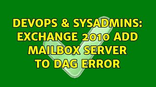 Celebrity DevOps & SysAdmins: Exchange 2010 add mailbox server to DAG error Wealth
