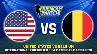 🔴 UNITED STATES VS BELGIUM INTERNATIONAL FRIENDLY MATCH 2026 PREVIEW, PREDICTIONS & HEAD TO HEAD