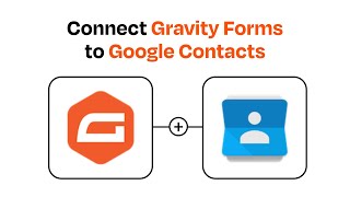 How to connect Gravity Forms to Google Contacts - Easy Integration