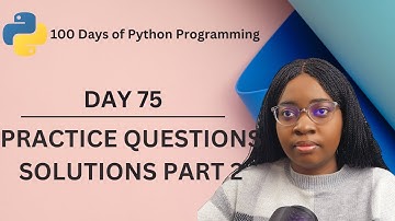 Practice Question Solution Part 2 | 100 Days of Python Programming | Day 75
