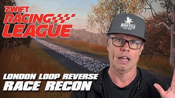 Zwift Racing League - Race Recon London Loop Reverse Route Breakdown