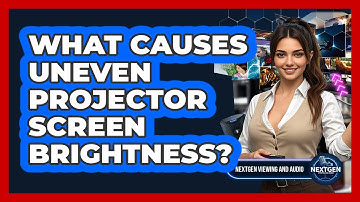 What Causes Uneven Projector Screen Brightness? - NextGen Viewing and Audio