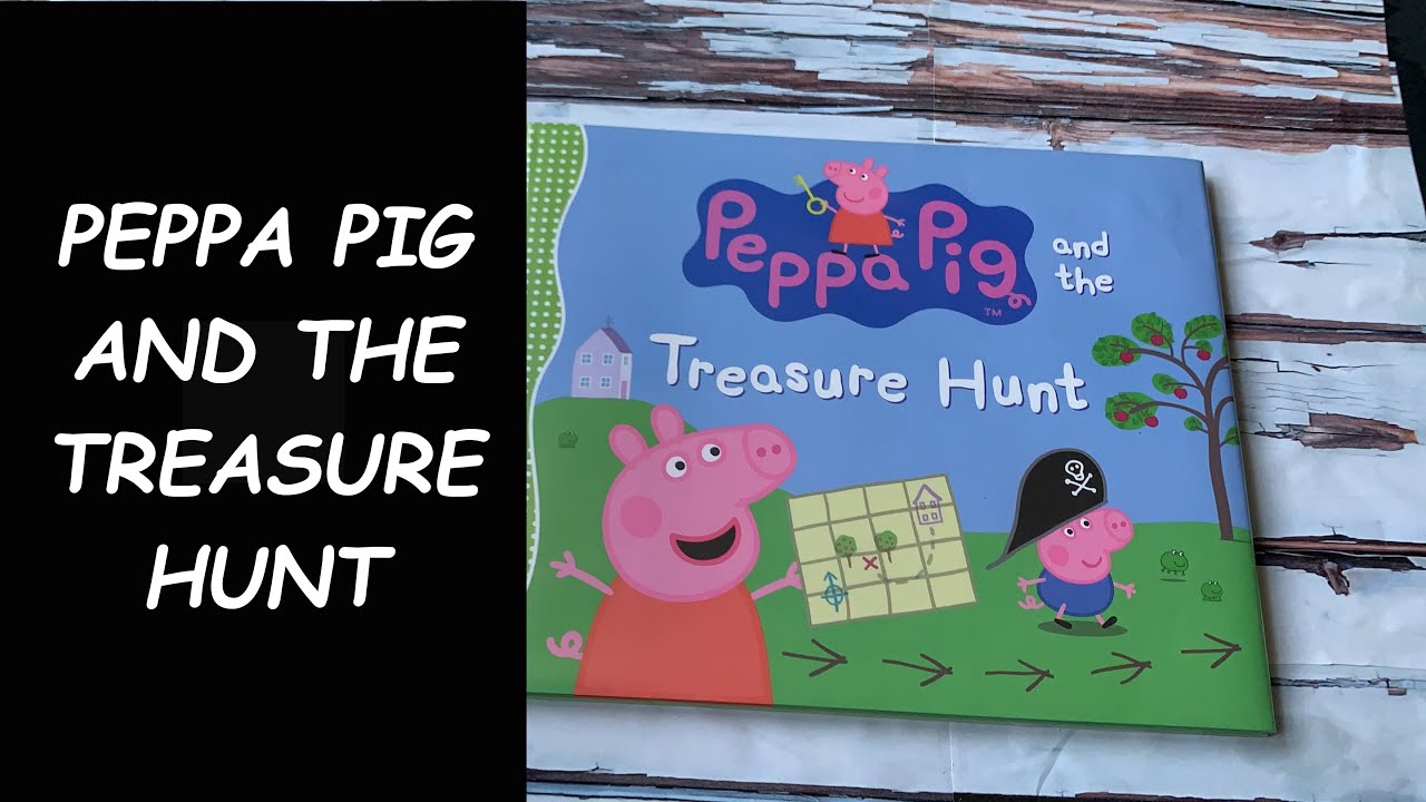 Read Aloud Book Peppa Pig and the Treasure Hunt YouTube