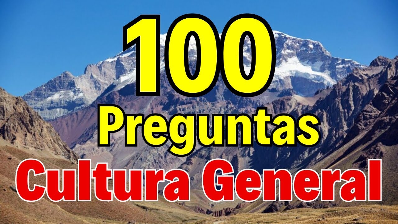 100 Preguntas de Cultura General 🎓 ¿Te atreves a responderlas todas?